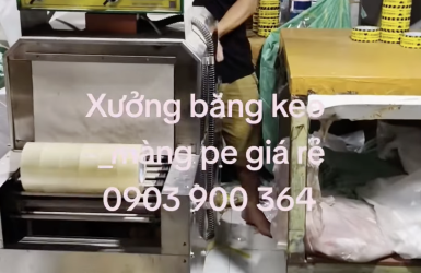 Xưởng sản xuất băng keo, màng PE giá sỉ tốt nhất thị trường tại HCM
